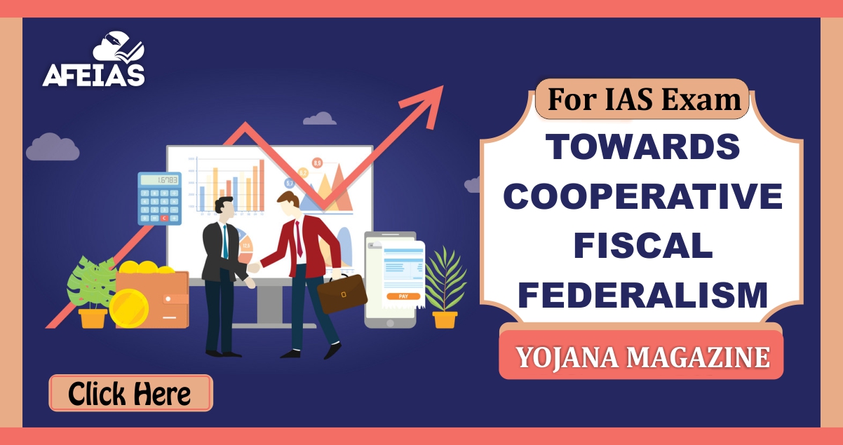 Yojana Towards Cooperative Fiscal Federalism Afeias