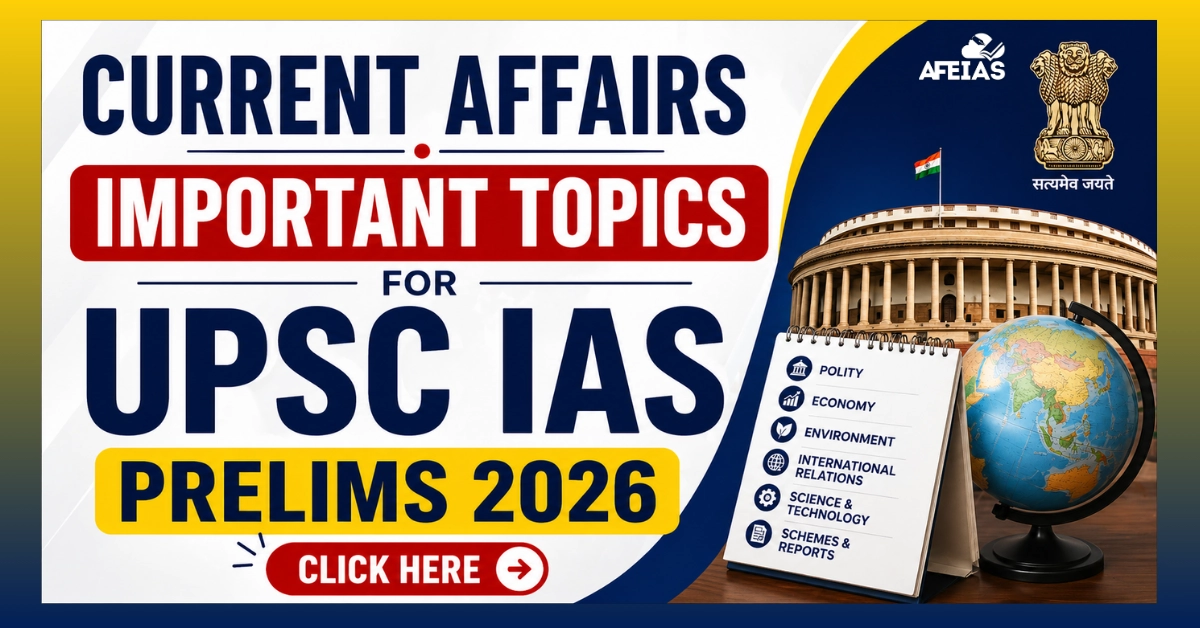 Important Topics for UPSC IAS Prelims 2026 (Current Affairs) - AFEIAS